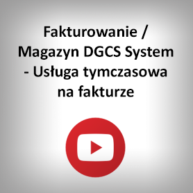 Fakturowanie / Magazyn DGCS System - Usługa tymczasowa na fakturze
